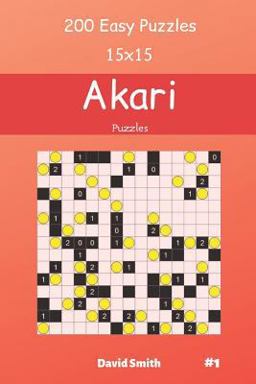 Akari Puzzles - 200 Easy Puzzles 15x15 Vol. 1