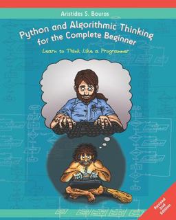 Python and Algorithmic Thinking for the Complete Beginner (2nd Edition) Learn to Think Like a Programmer  9781099184871 Front Cover