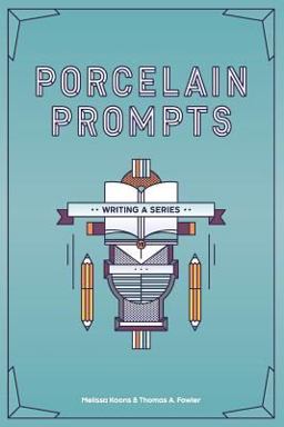 Porcelain Prompts: Writing a Series