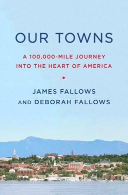 Our Towns: A 100,000-mile Journey into the Heart of America  9781101871843 Front Cover