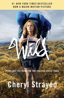 Wild (Movie Tie-In Edition) From Lost to Found on the Pacific Crest Trail  9781101873441 Front Cover