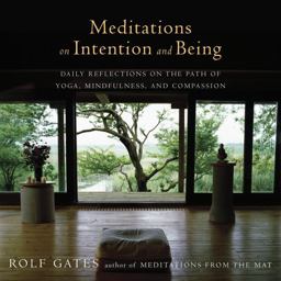 Meditations on Intention and Being Daily Reflections on the Path of Yoga, Mindfulness, and Compassion  9781101873502 Front Cover
