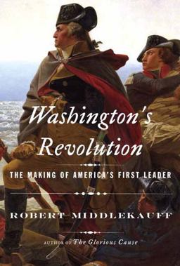 Washington's Revolution The Making of America's First Leader  9781101874233 Front Cover