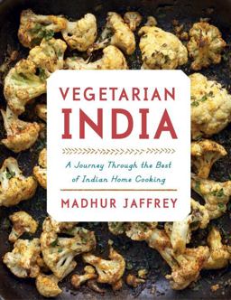 Vegetarian India A Journey Through the Best of Indian Home Cooking: a Cookbook  9781101874868 Front Cover