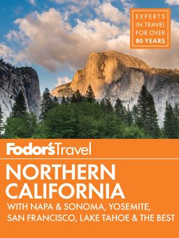 Fodor's Northern California With Napa and Sonoma, Yosemite, San Francisco, Lake Tahoe and the Best Road Trips  9781101880166 Front Cover