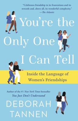 You're the Only One I Can Tell Inside the Language of Women's Friendships  9781101885826 Front Cover