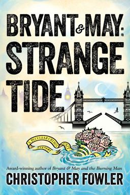Bryant and May: Strange Tide A Peculiar Crimes Unit Mystery  9781101887035 Front Cover