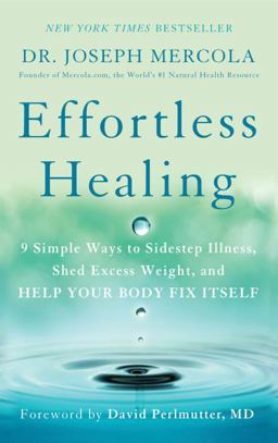 Effortless Healing 9 Simple Ways to Sidestep Illness, Shed Excess Weight, and Help Your Body Fix Itself  9781101902899 Front Cover