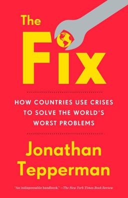 Fix How Countries Use Crises to Solve the World's Worst Problems  9781101903001 Front Cover
