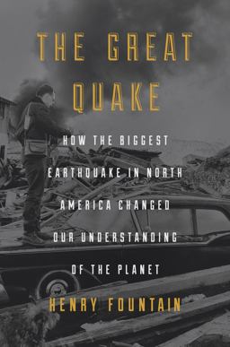Great Quake How the Biggest Earthquake in North America Changed Our Understanding of the Planet  9781101904060 Front Cover