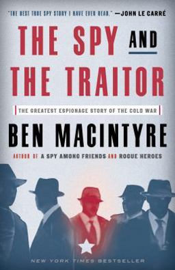 Spy and the Traitor The Greatest Espionage Story of the Cold War  9781101904213 Front Cover
