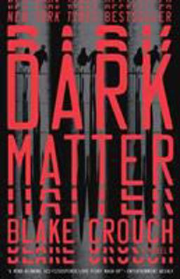 Dark Matter A Novel  9781101904244 Front Cover