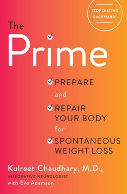 The Prime: Stop Dieting Backward to Gain a Sharper Brain, Smarter Gut, and Spontaneous Weight-loss  9781101904312 Front Cover