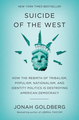 Suicide of the West How the Rebirth of Tribalism, Populism, Nationalism, and Identity Politics Is Destroying American Democracy  9781101904930 Front Cover
