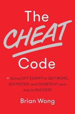 Cheat Code Going off Script to Get More, Go Faster, and Shortcut Your Way to Success  9781101904961 Front Cover