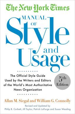 The New York Times Manual of Style and Usage: The Official Style Guide Used by the Writers and Editors of the World's Most Authoritative News Organization  9781101905449 Front Cover