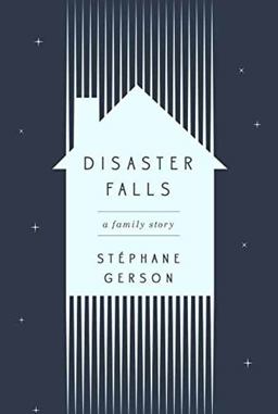 Disaster Falls A Family Story  9781101906699 Front Cover