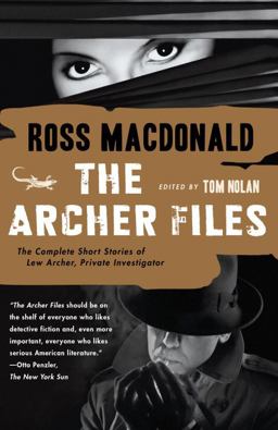 Archer Files The Complete Short Stories of Lew Archer, Private Investigator  9781101910122 Front Cover