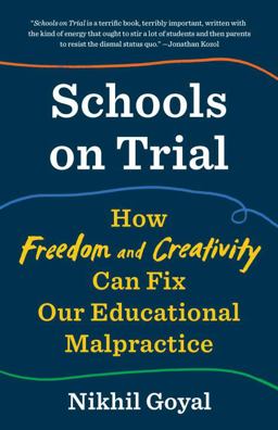 Schools on Trial How Freedom and Creativity Can Fix Our Educational Malpractice  9781101910221 Front Cover
