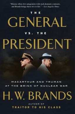 General vs. the President MacArthur and Truman at the Brink of Nuclear War  9781101912171 Front Cover