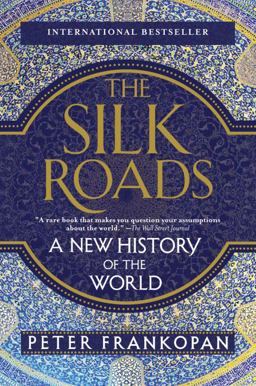 Silk Roads A New History of the World  9781101912379 Front Cover