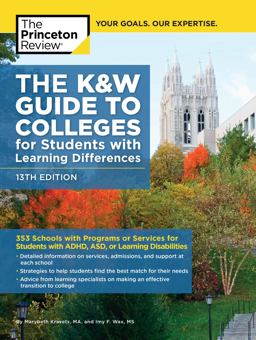 The K&W Guide to Colleges for Students with Learning Differences, 13th Edition