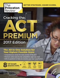 Cracking the ACT Premium Edition with 8 Practice Tests and DVD 2017