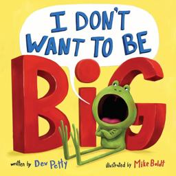 I Don't Want to Be Big:  9781101939208 Front Cover
