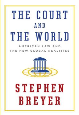 Court and the World American Law and the New Global Realities  9781101946190 Front Cover