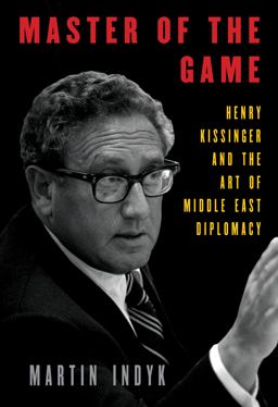 Master of the Game: Henry Kissinger and the Art of Middle East Diplomacy  9781101947548 Front Cover