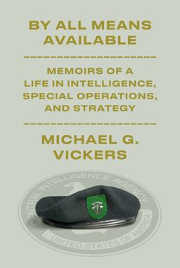 By All Means Available Memoirs of a Life in Intelligence, Special Operations, and Strategy  9781101947708 Front Cover