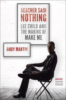 Reacher Said Nothing Lee Child and the Making of Make Me  9781101965450 Front Cover