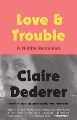 Love and Trouble A Midlife Reckoning  9781101970034 Front Cover