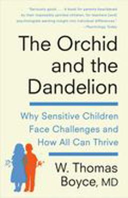 Orchid and the Dandelion Why Sensitive Children Face Challenges and How All Can Thrive  9781101970218 Front Cover