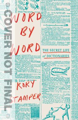 Word by Word The Secret Life of Dictionaries  9781101970263 Front Cover