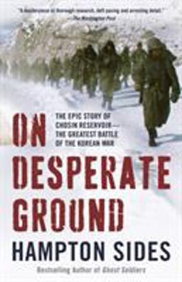 On Desperate Ground The Epic Story of Chosin Reservoir--The Greatest Battle of the Korean War  9781101971215 Front Cover