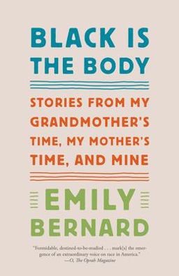 Black Is the Body Stories from My Grandmother's Time, My Mother's Time, and Mine  9781101972410 Front Cover