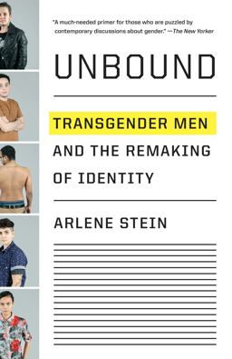 Unbound: Transgender Men and the Remaking of Identity  9781101972496 Front Cover