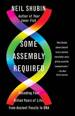 Some Assembly Required Decoding Four Billion Years of Life, from Ancient Fossils to DNA  9781101972687 Front Cover