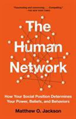 The Human Network: How Your Social Position Determines Your Power, Beliefs, and Behaviors  9781101972960 Front Cover