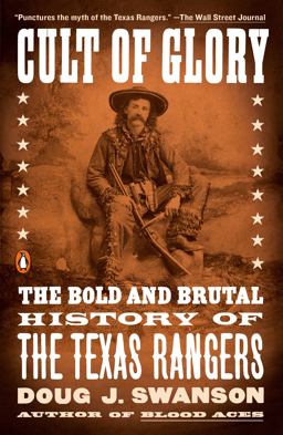 Cult of Glory The Bold and Brutal History of the Texas Rangers  9781101979877 Front Cover