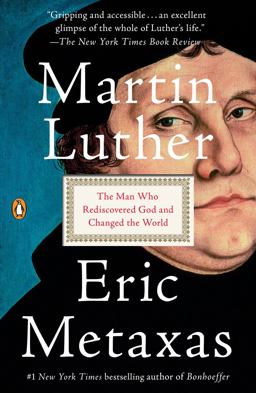Martin Luther The Man Who Rediscovered God and Changed the World  9781101980026 Front Cover