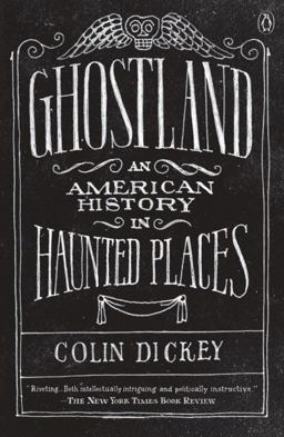 Ghostland An American History in Haunted Places  9781101980200 Front Cover