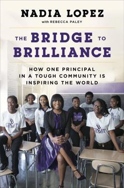 Bridge to Brilliance How One Principal in a Tough Community Is Inspiring the World  9781101980255 Front Cover