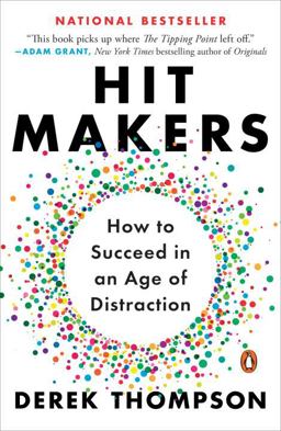 Hit Makers How to Succeed in an Age of Distraction  9781101980330 Front Cover