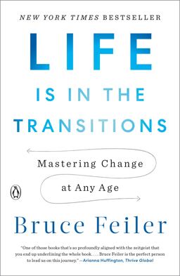 Life Is in the Transitions Mastering Change at Any Age  9781101980514 Front Cover