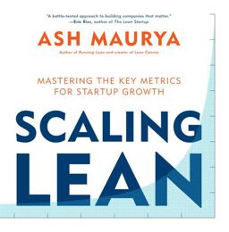Scaling Lean Mastering the Key Metrics for Startup Growth  9781101980521 Front Cover