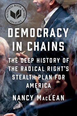 Democracy in Chains The Deep History of the Radical Right's Stealth Plan for America  9781101980965 Front Cover