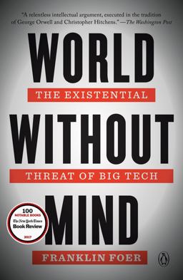 World Without Mind The Existential Threat of Big Tech  9781101981122 Front Cover