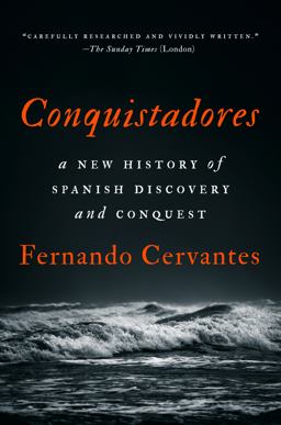 Conquistadores A New History of Spanish Discovery and Conquest  9781101981269 Front Cover